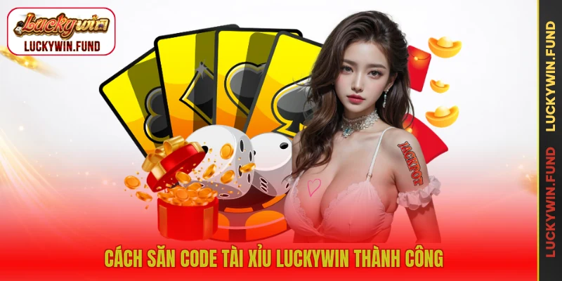 Cách săn code tài xỉu LUCKYWIN thành công